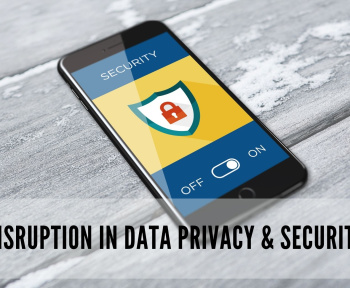 Founder talks Blog Disruption in Data Privacy and Security