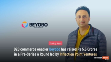 B2B commerce enabler Beyobo has raised Rs 5.5 Crores in a Pre-Series A Round led by Inflection Point Ventures
