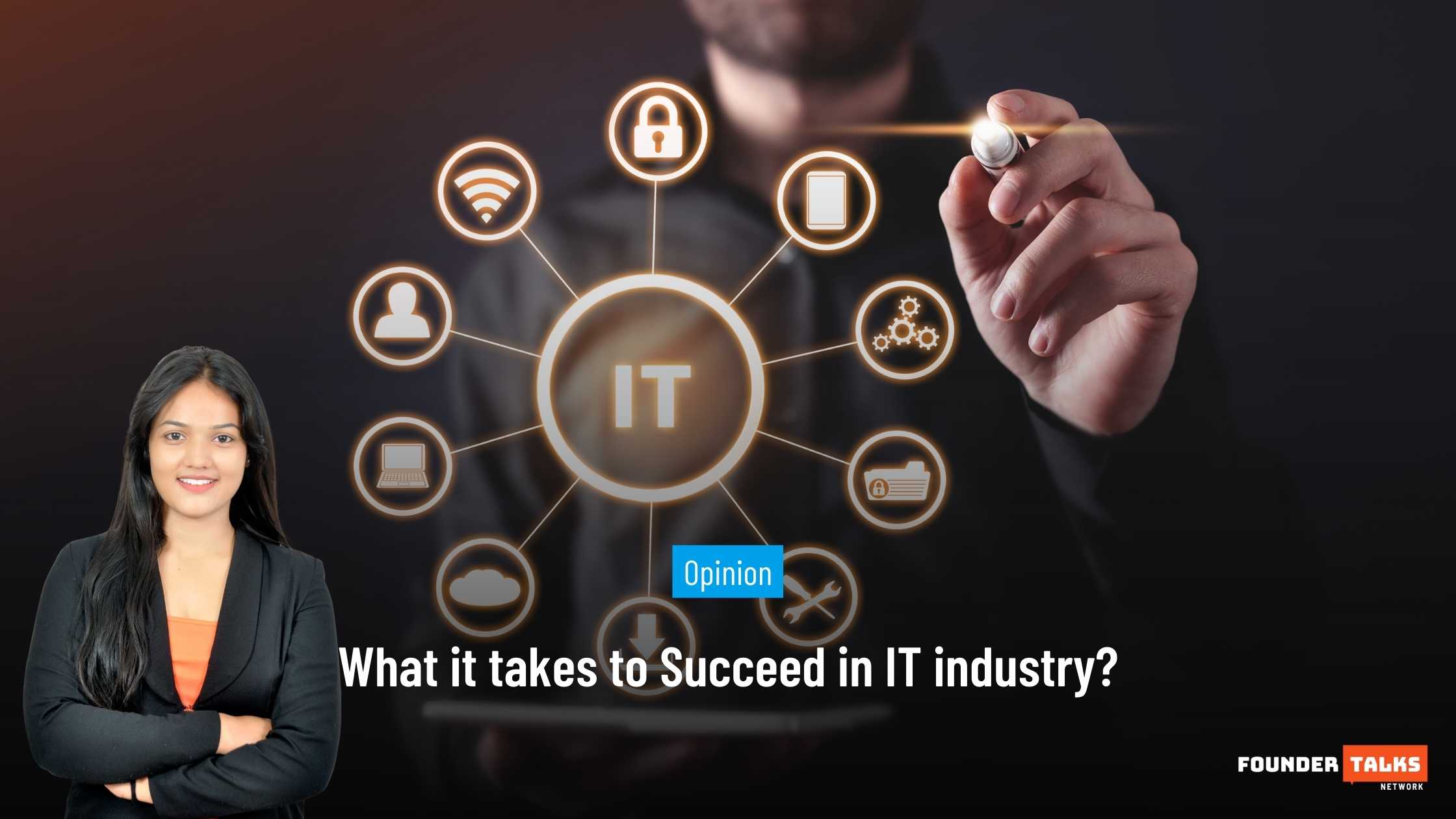 What it takes to Succeed in IT industry? Founder Talks Article