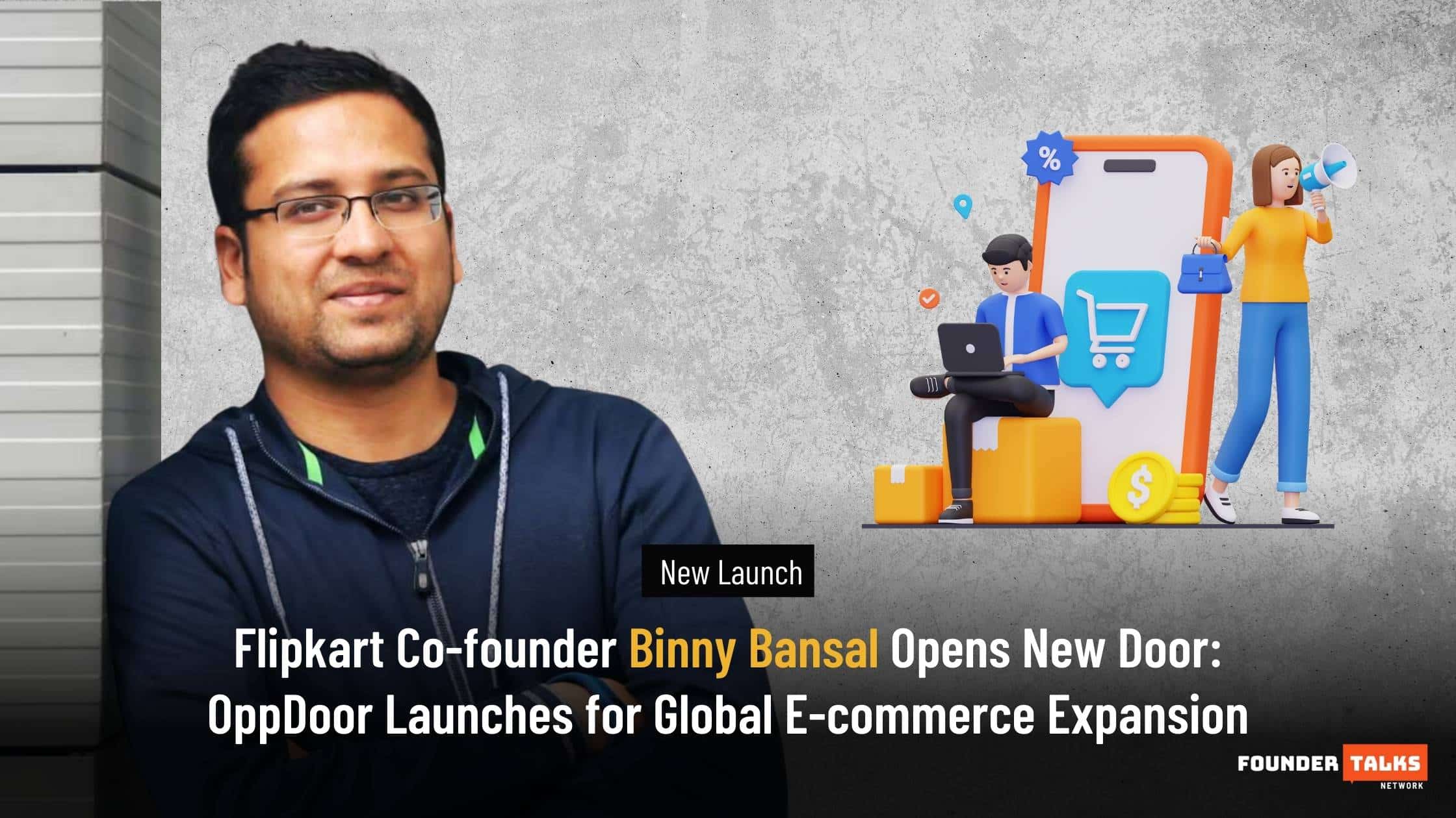 Flipkart Co-founder Binny Bansal launch OppDoor