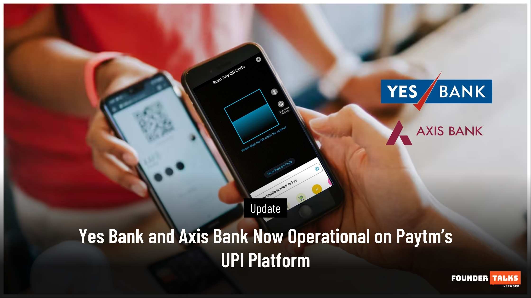 Yes Bank and Axis Bank Now Operational on Paytm’s UPI Platform