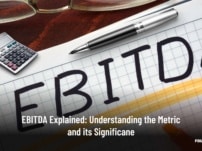 EBITDA Explained: Understanding the Metric and Its Significance