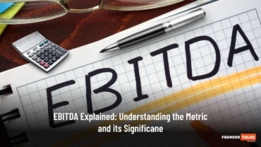 EBITDA Explained: Understanding the Metric and Its Significance