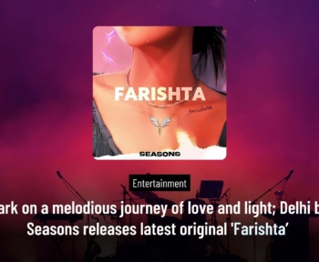 Embark on a melodious journey of love and light; Delhi band Seasons releases latest original 'Farishta’