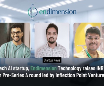 Healthtech AI startup, Endimension Technology raises INR 6 Crore in Pre-Series A round led by Inflection Point Ventures