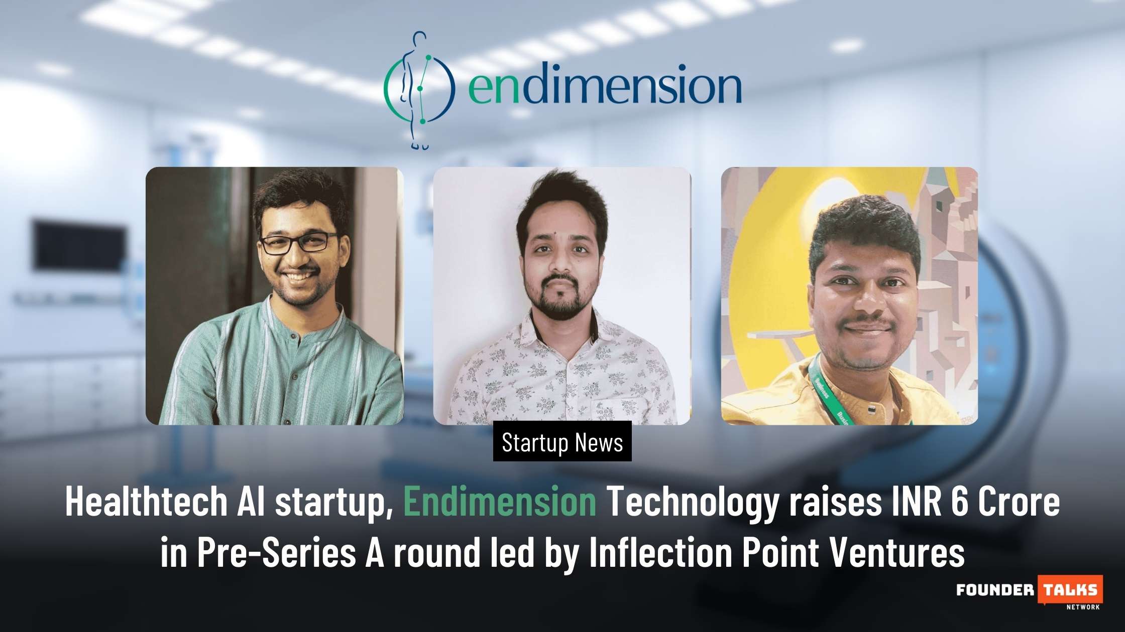 Healthtech AI startup, Endimension Technology raises INR 6 Crore in Pre-Series A round led by Inflection Point Ventures