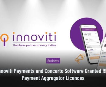 Innoviti Payments and Concerto Software Granted RBI Payment Aggregator Licences