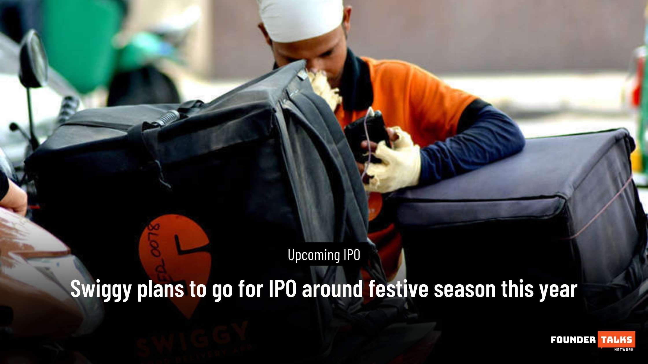 Swiggy plans to go for IPO around festive season in 2024