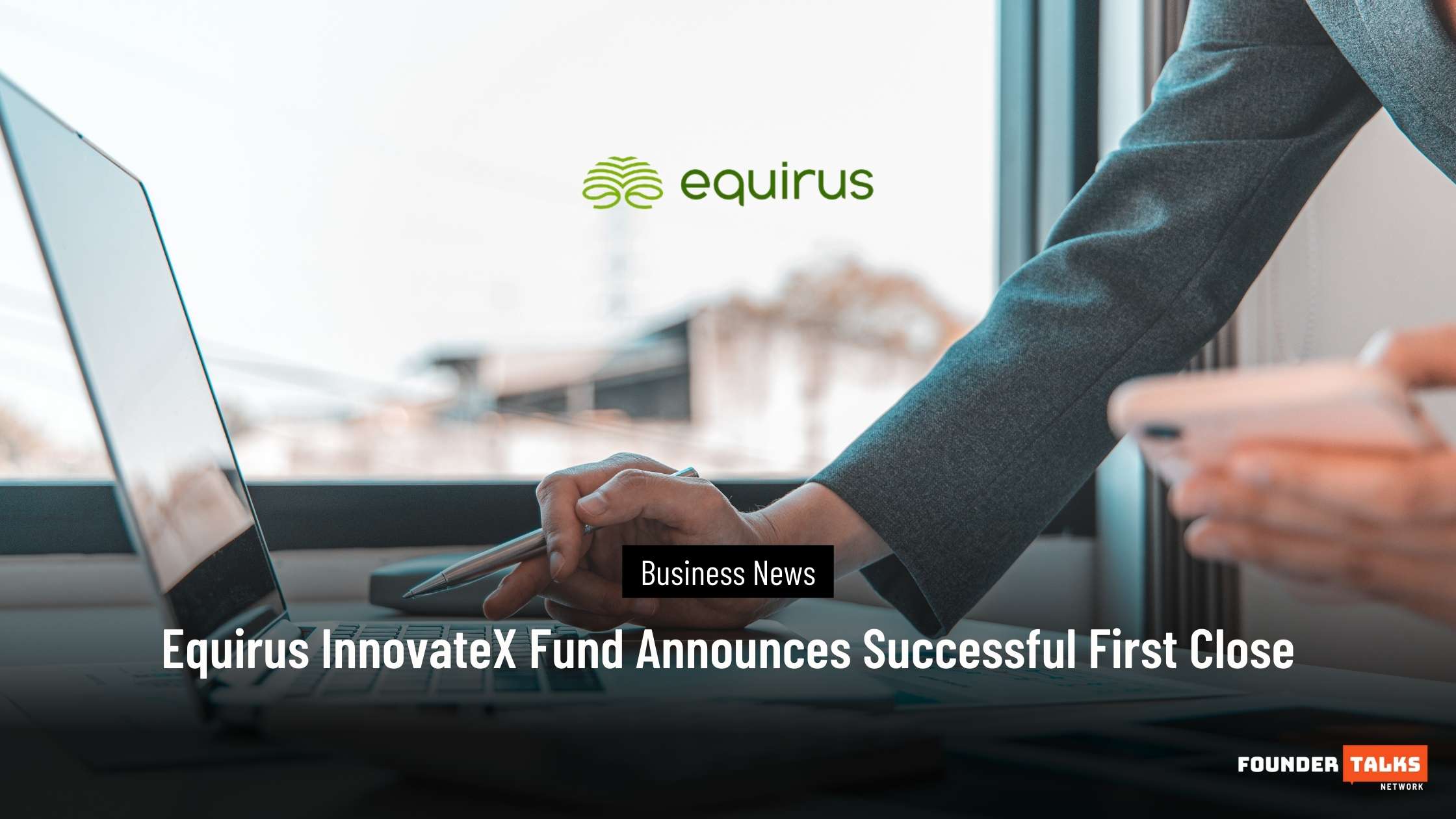 Equirus InnovateX Fund Announces Successful First Close