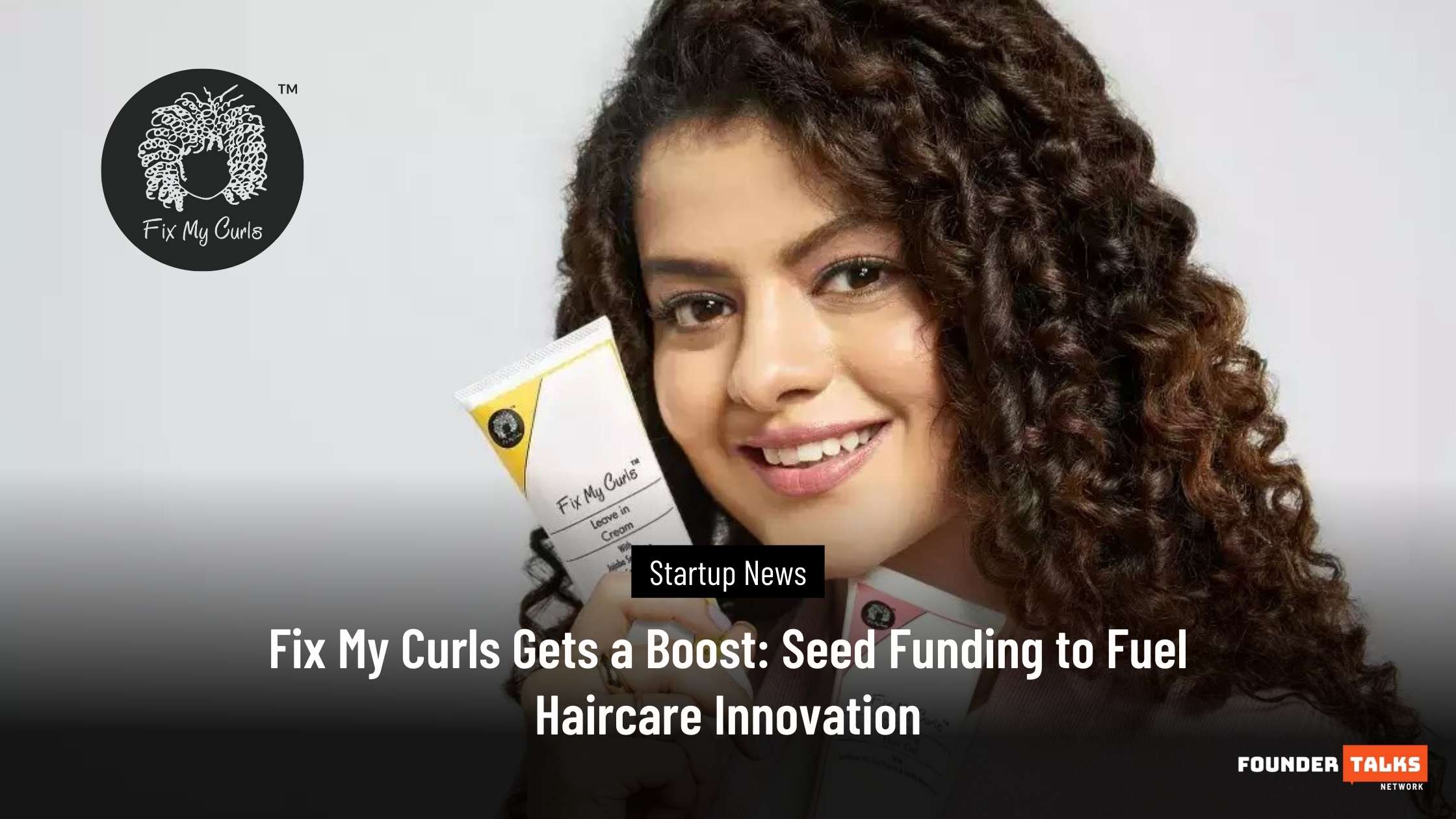 Fix My Curls Gets a Boost Seed Funding to Fuel Haircare Innovation