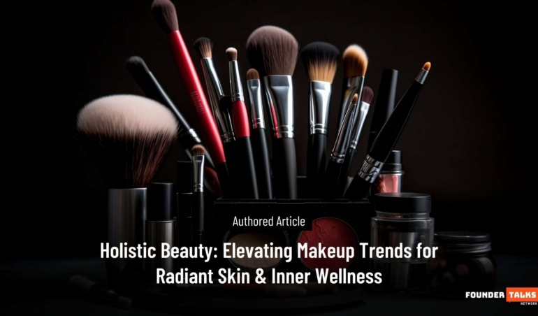 Holistic Beauty Elevating Makeup Trends for Radiant Skin & Inner Wellness