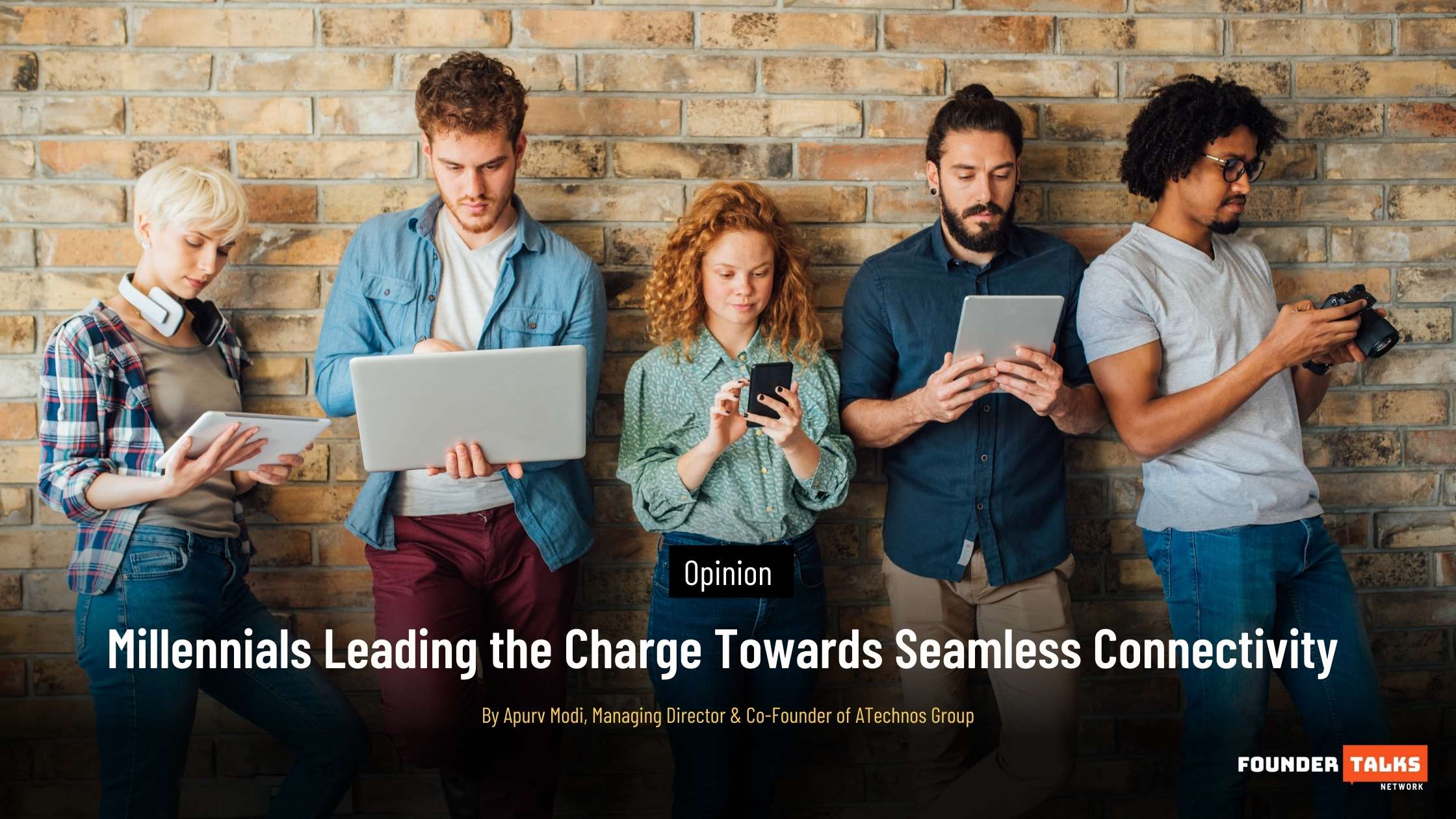 Millennials Leading the Charge Towards Seamless Connectivity By Apurv ModiFounder Talks Article Featured Image