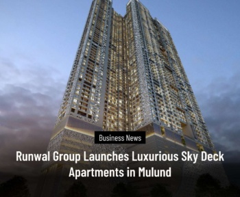 Runwal Group Launches Luxurious Sky Deck Apartments in Mulund