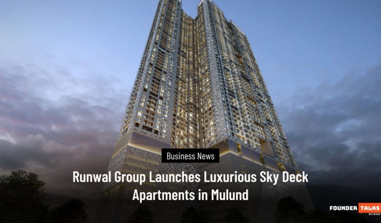 Runwal Group Launches Luxurious Sky Deck Apartments in Mulund