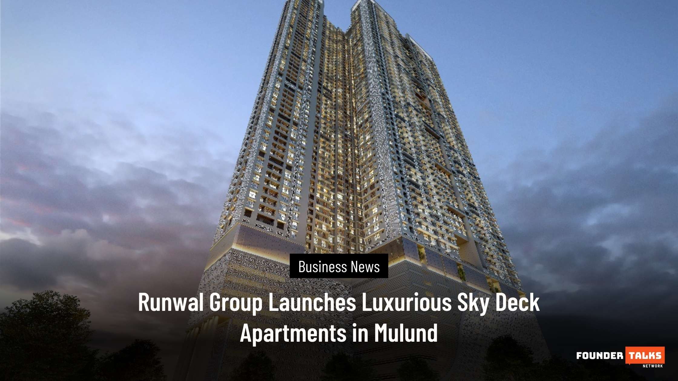 Runwal Group Launches Luxurious Sky Deck Apartments in Mulund