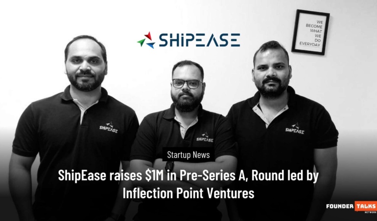 ShipEase raises $1M in Pre-Series A, Round led by Inflection Point Ventures