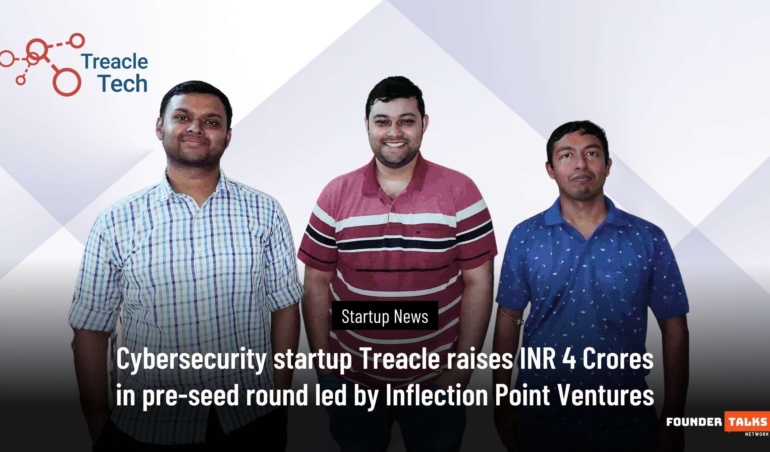 Cybersecurity startup Treacle raises INR 4 Crores in pre-seed round led by Inflection Point Ventures