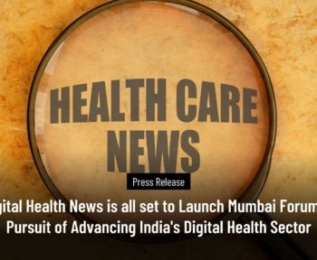 Digital Health News is all set to Launch Mumbai Forum