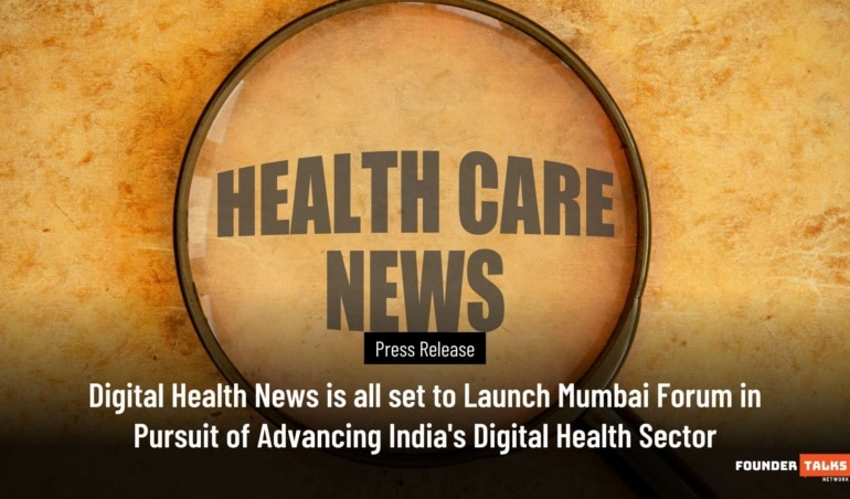 Digital Health News is all set to Launch Mumbai Forum