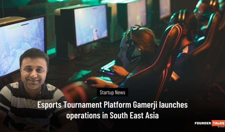 Esports Tournament Platform Gamerji launches operations in South East Asia-June 2024 Founder Talks