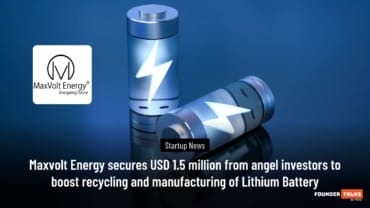 Maxvolt Energy secures USD 1.5 million from angel investors to boost recycling and manufacturing of Lithium Battery