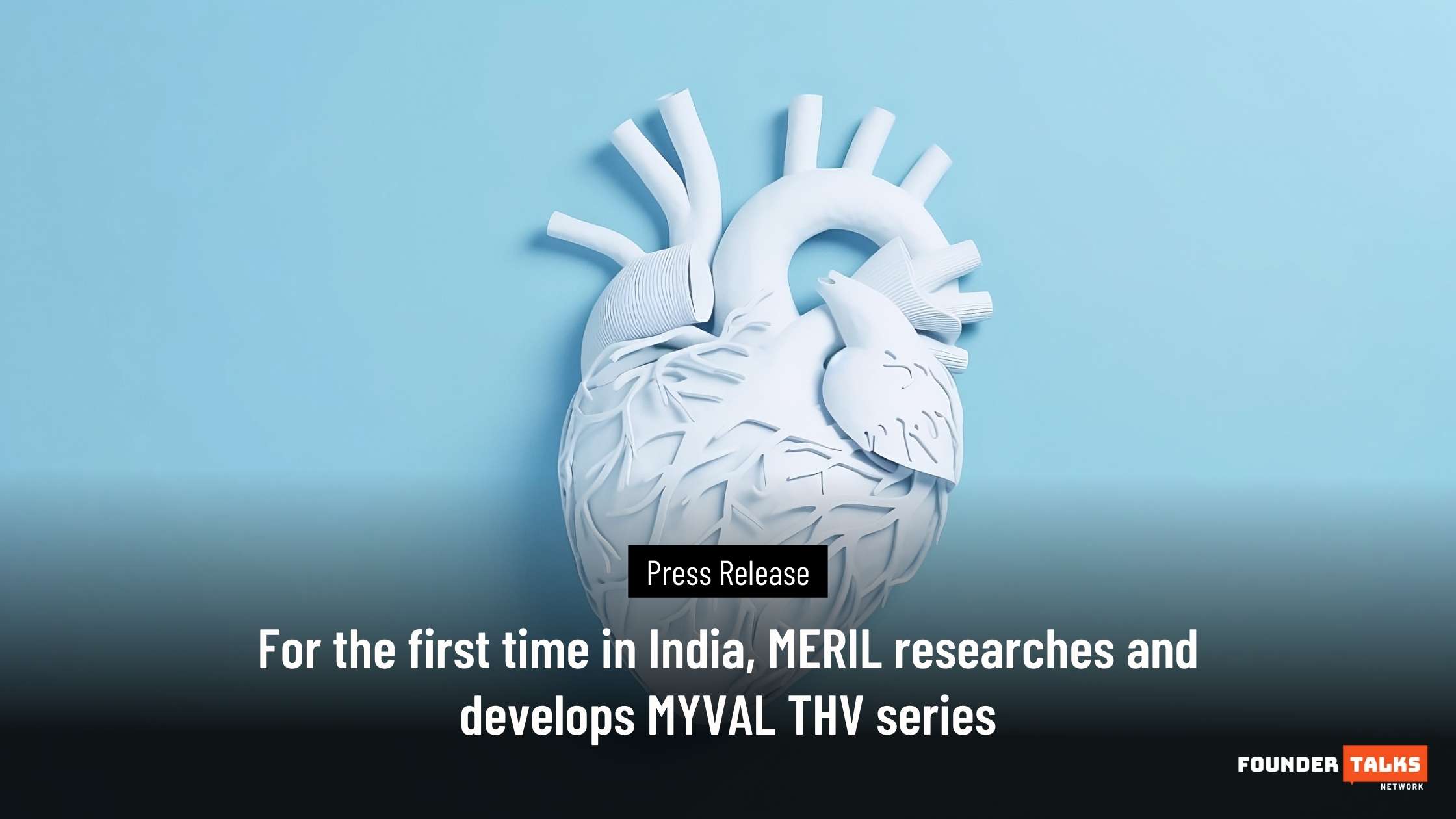 MERIL researches and develops MYVAL THV series