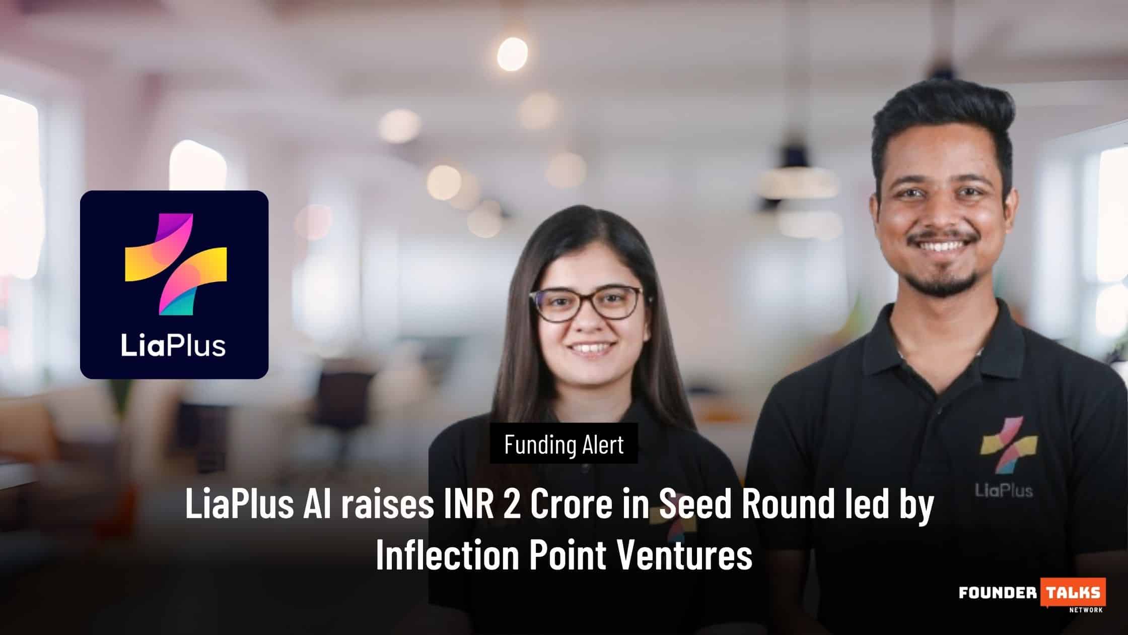 LiaPlus AI raises INR 2 Crore in Seed Round